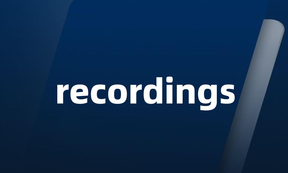 recordings