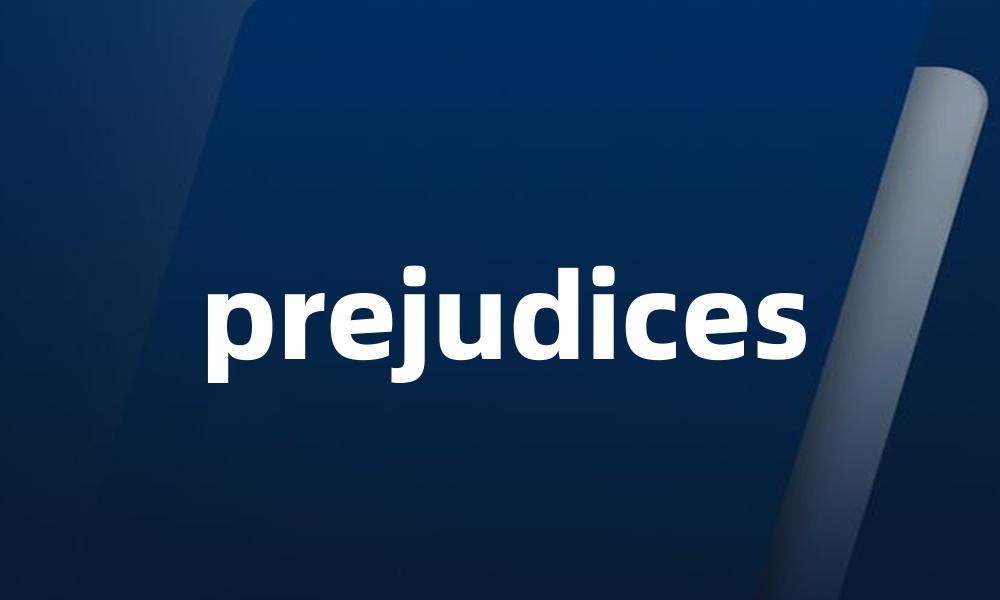 prejudices