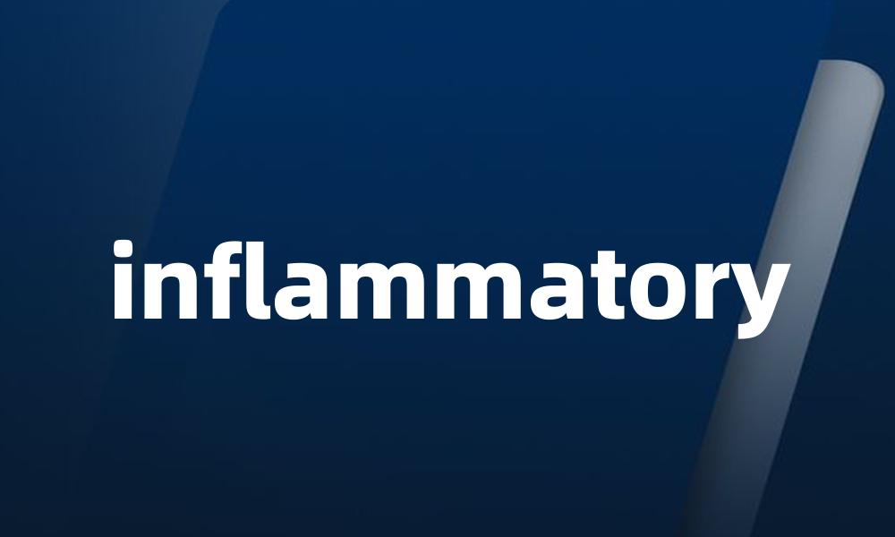 inflammatory