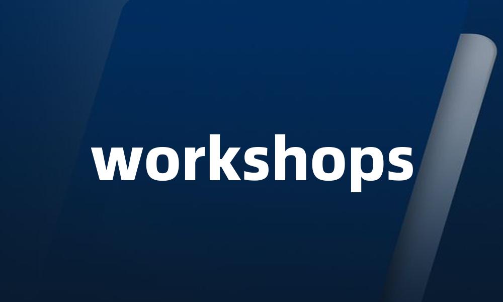 workshops