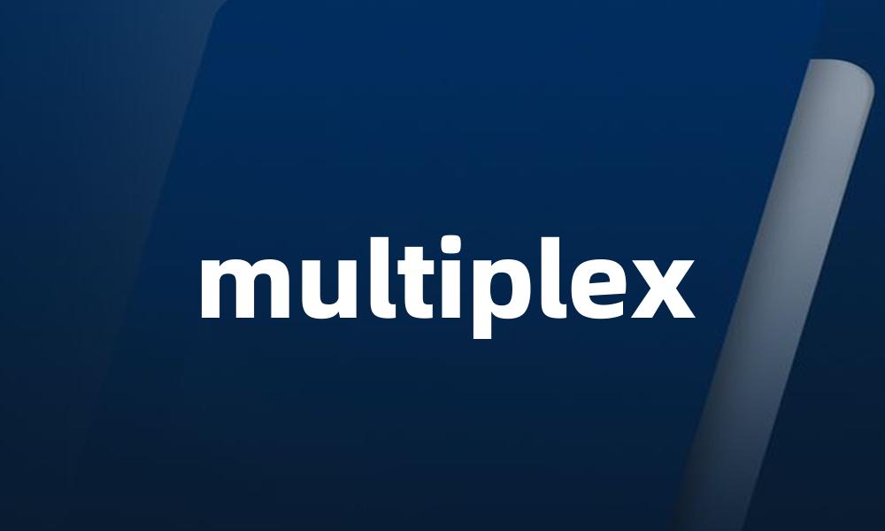 multiplex