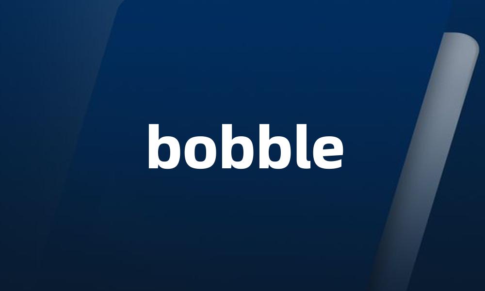 bobble