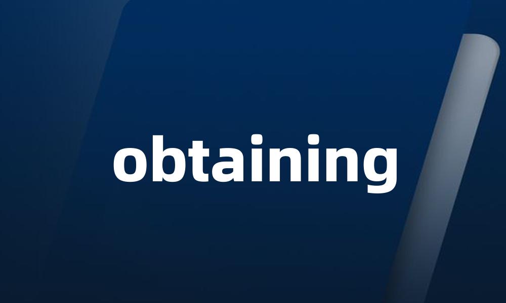 obtaining