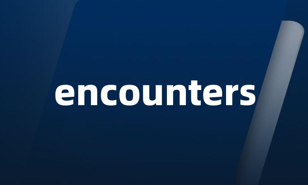 encounters