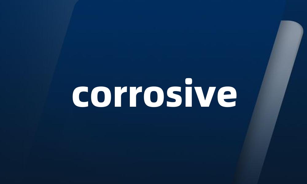 corrosive