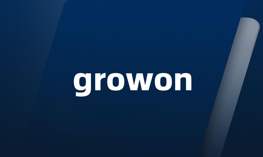 growon