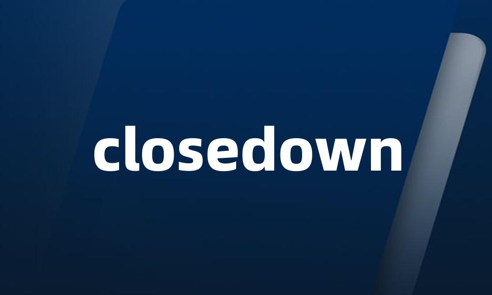 closedown