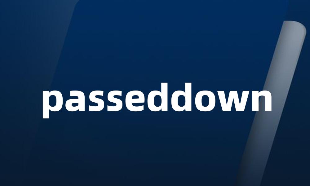 passeddown