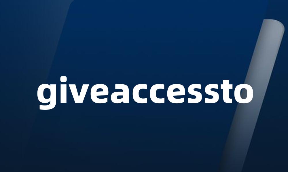 giveaccessto