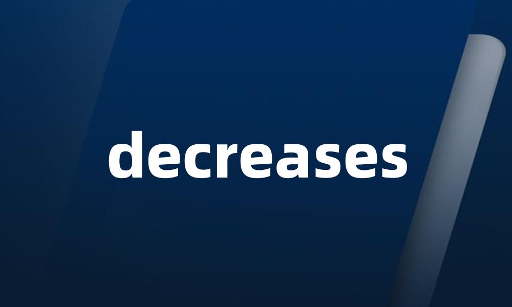 decreases