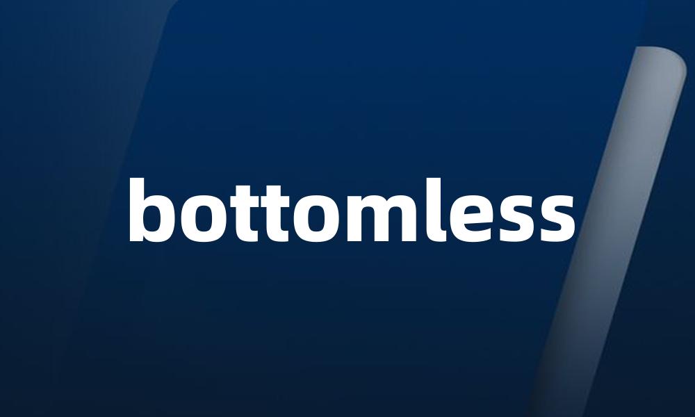 bottomless