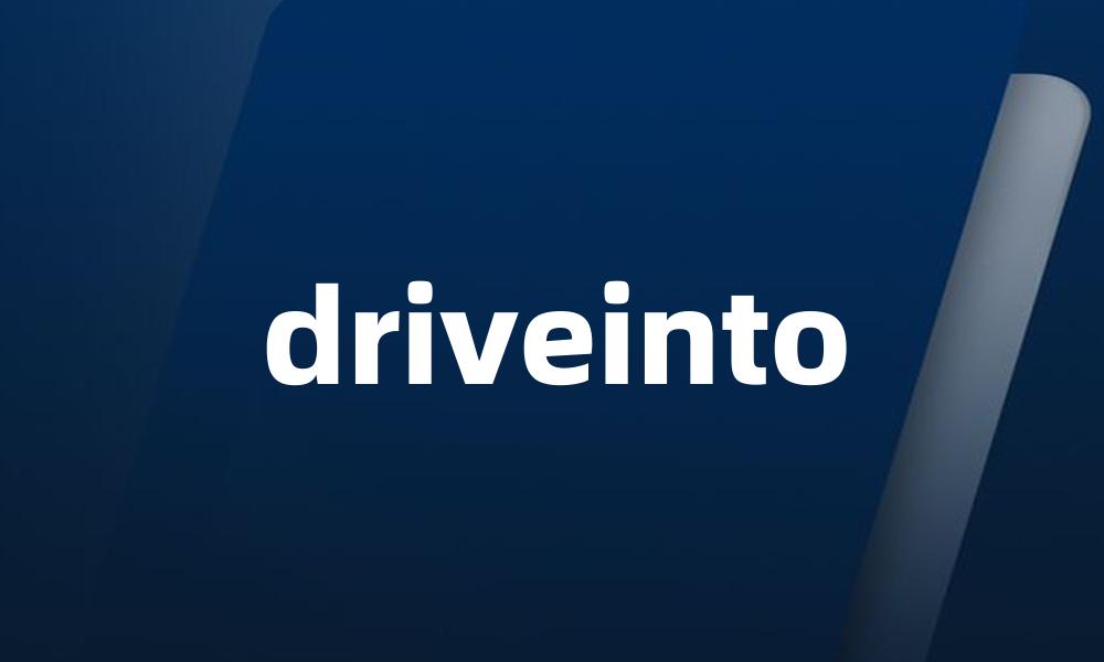 driveinto