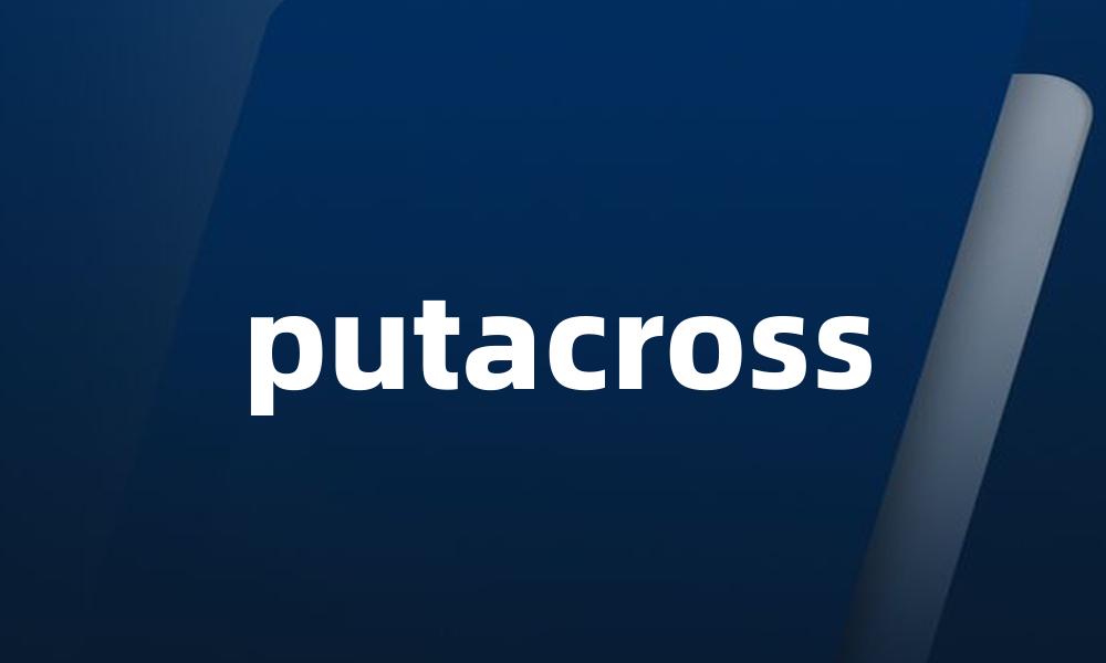 putacross