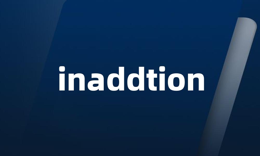 inaddtion