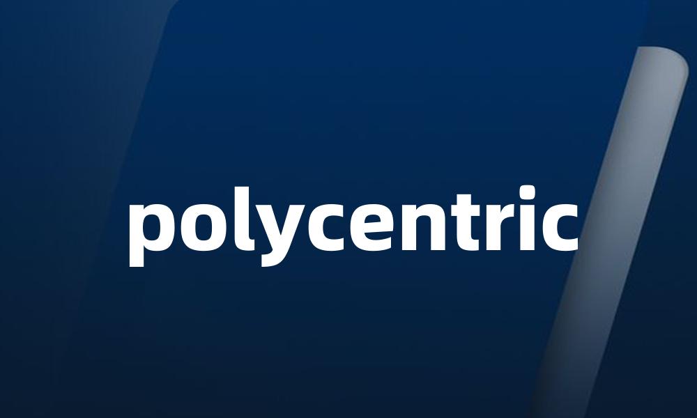 polycentric