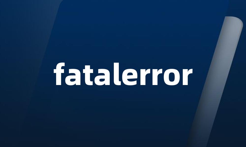 fatalerror