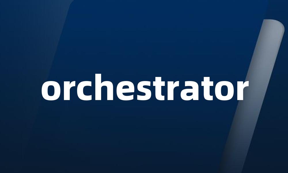 orchestrator