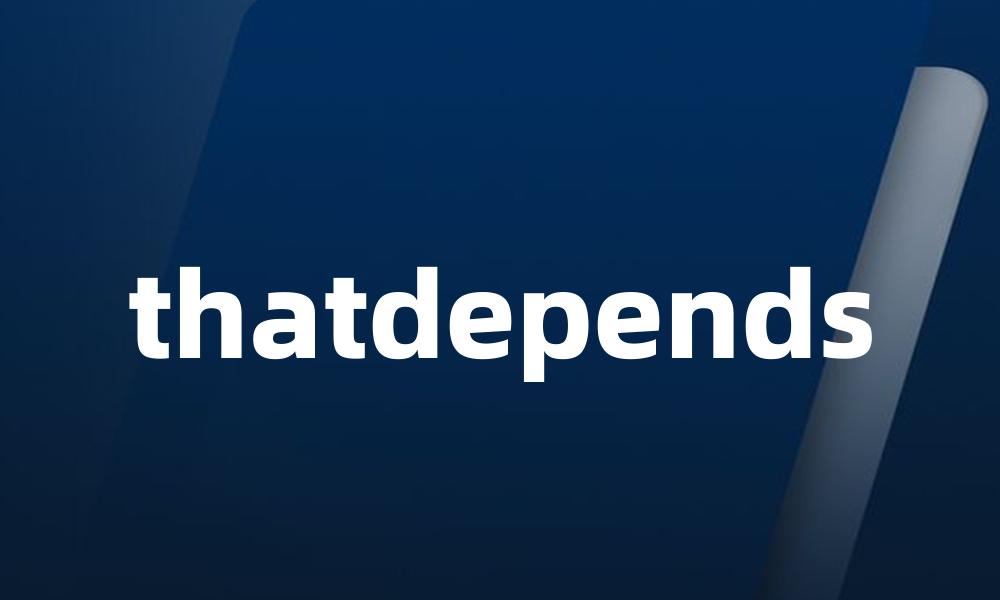 thatdepends