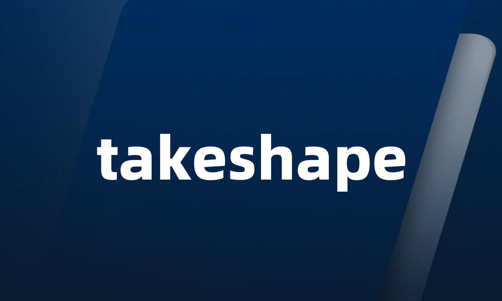 takeshape