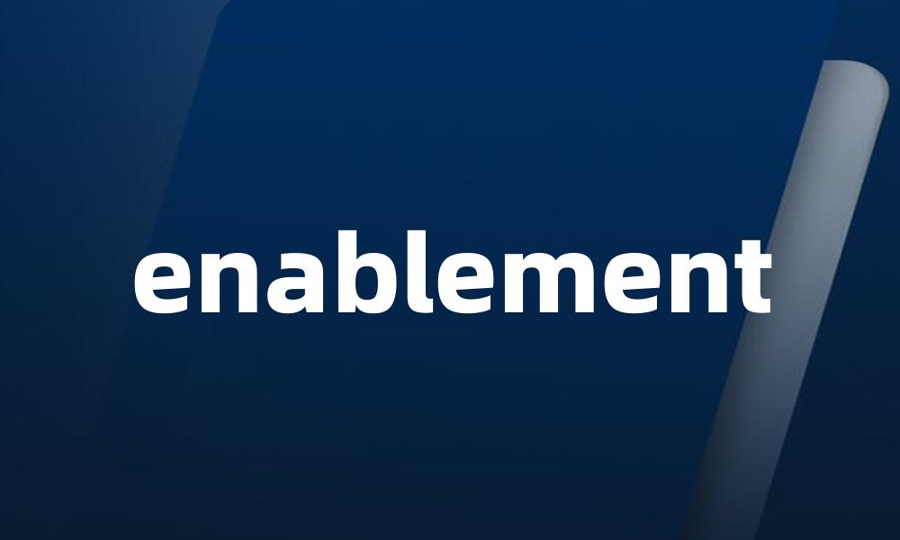 enablement