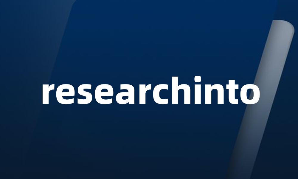 researchinto