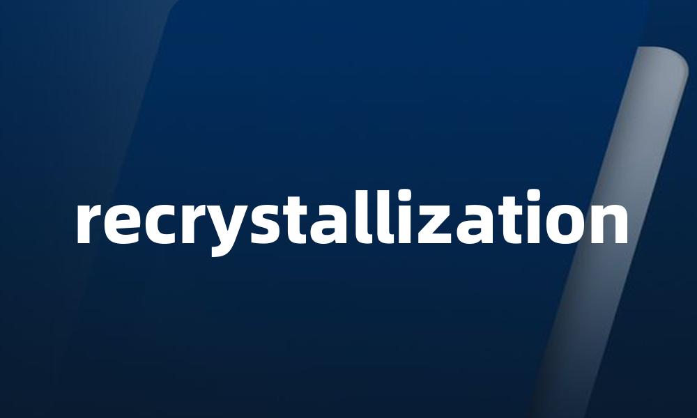 recrystallization