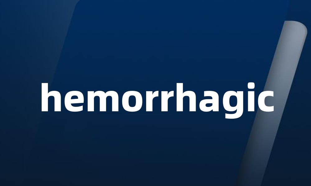 hemorrhagic