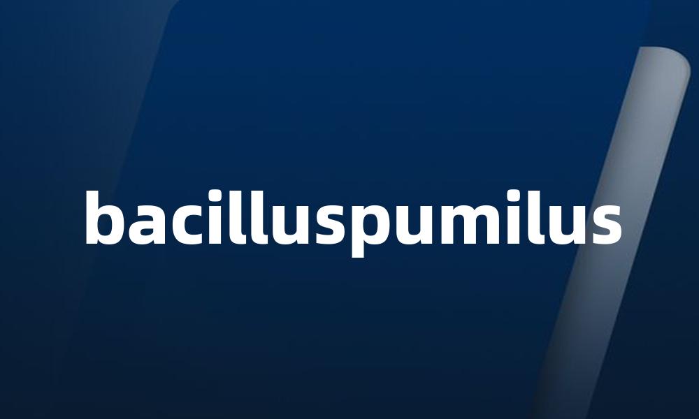 bacilluspumilus