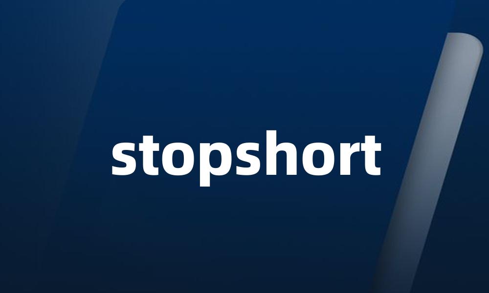 stopshort