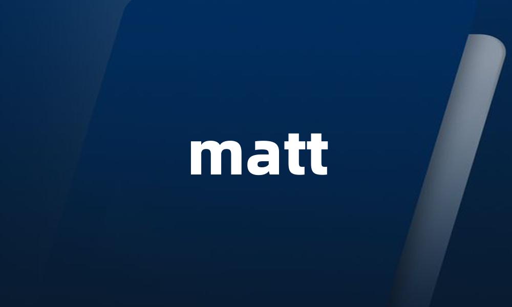 matt