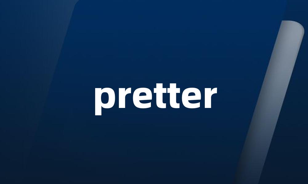 pretter