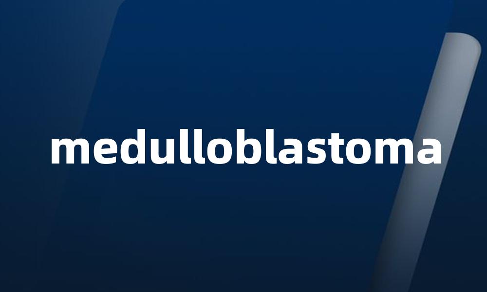 medulloblastoma