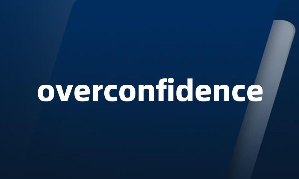 overconfidence