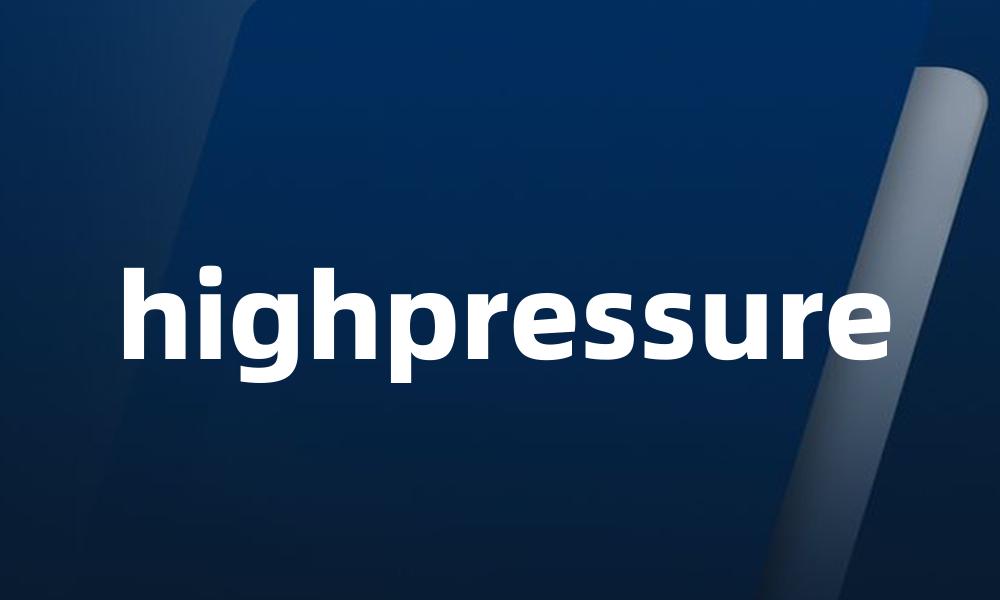 highpressure