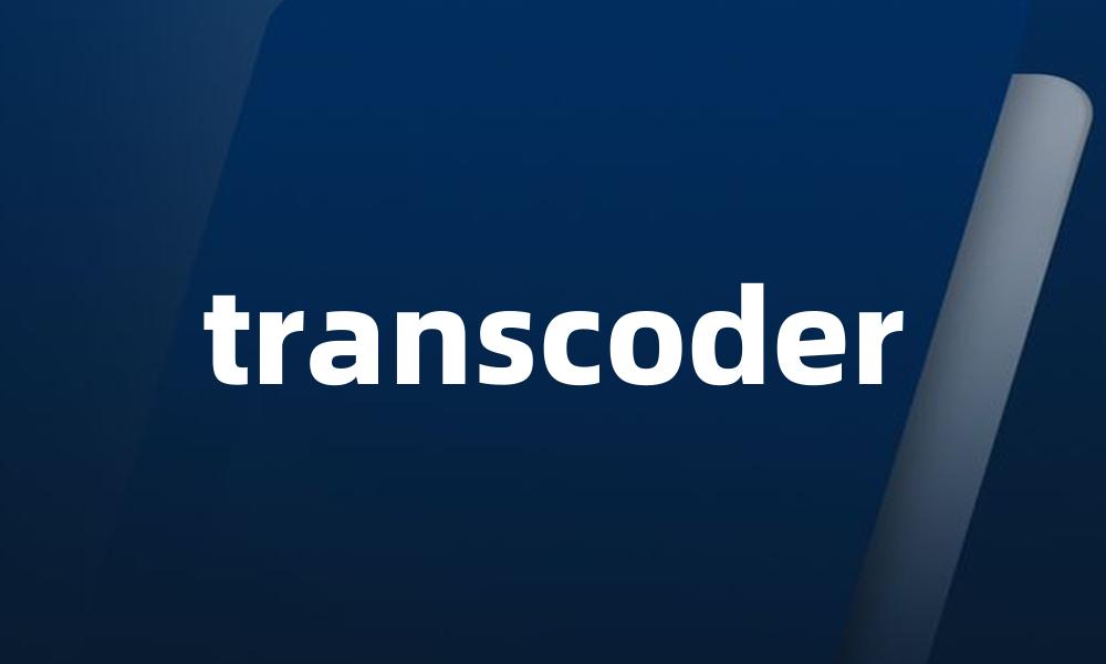 transcoder