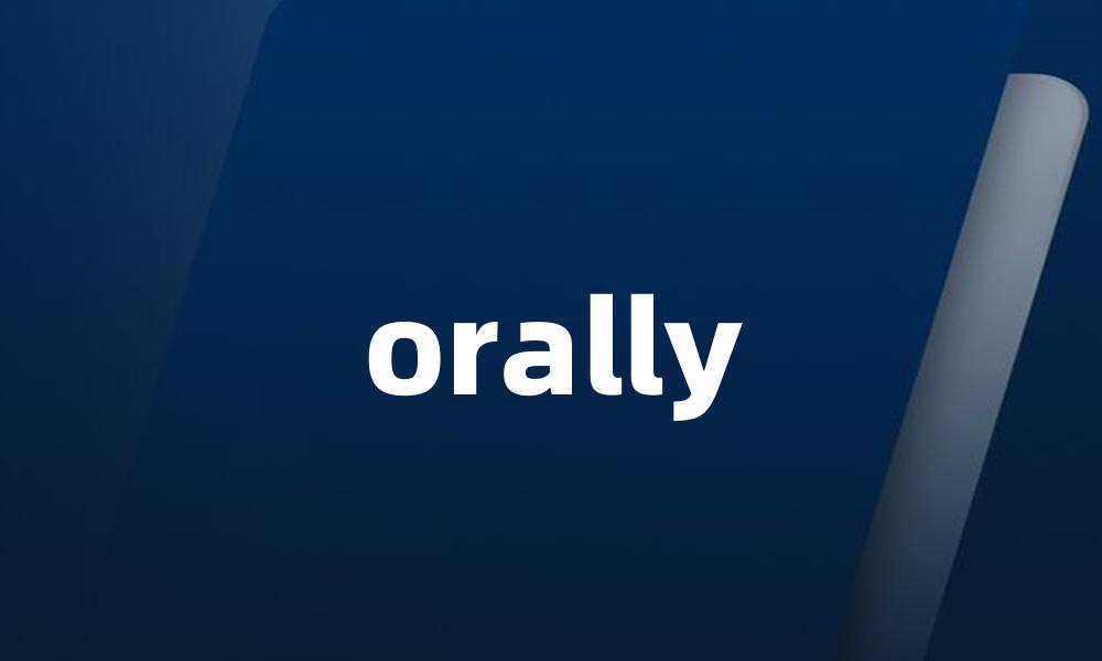 orally