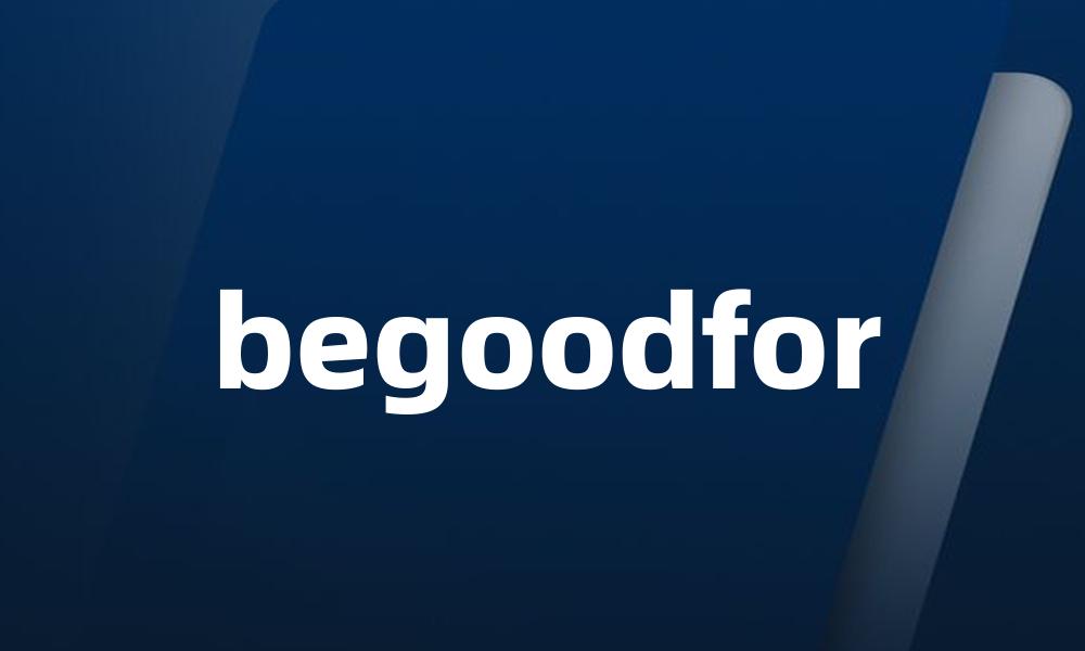 begoodfor