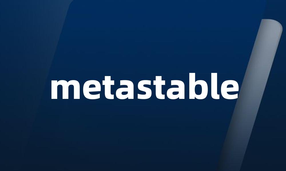 metastable