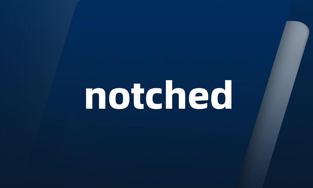 notched