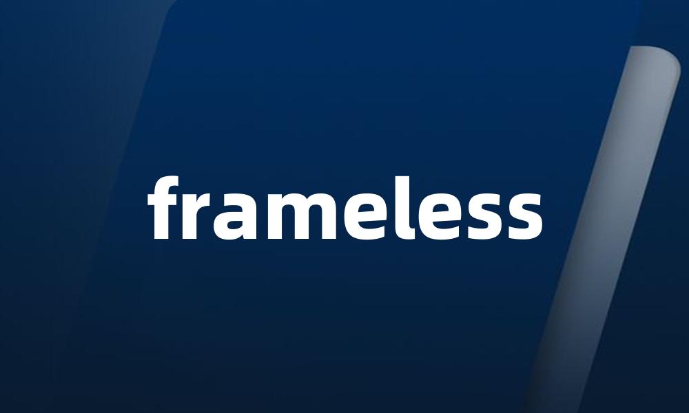 frameless