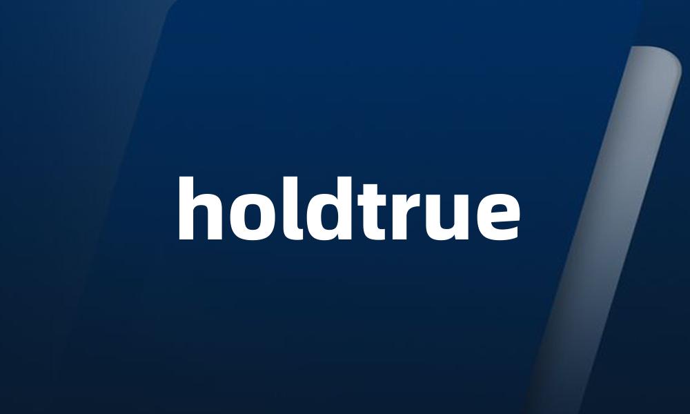 holdtrue