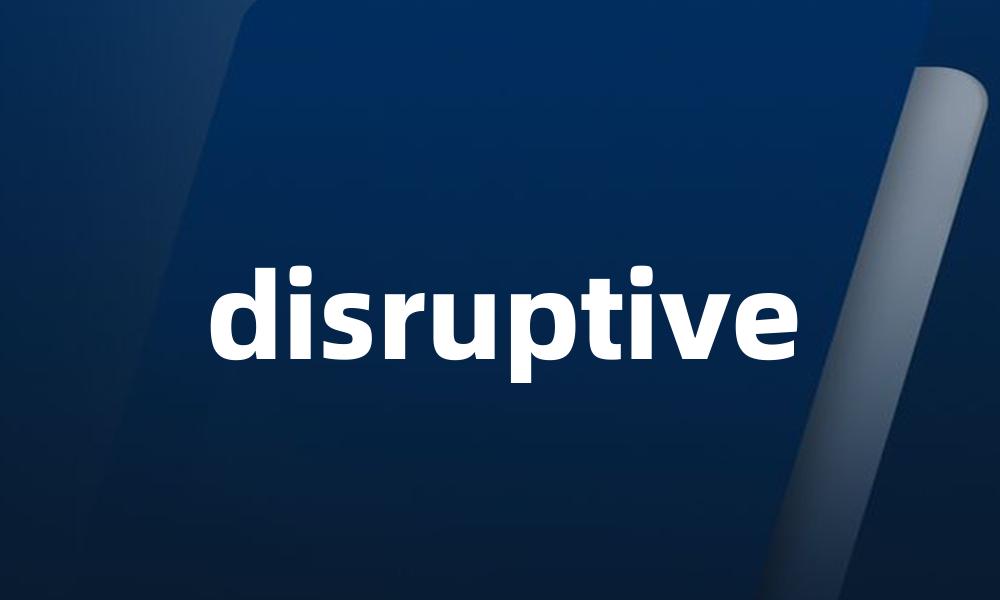 disruptive