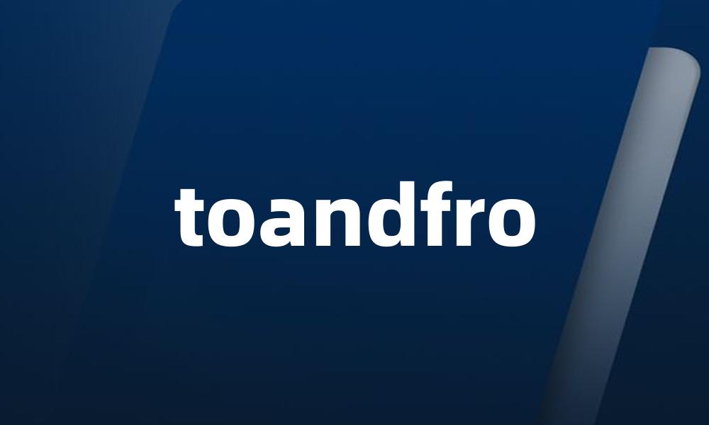 toandfro