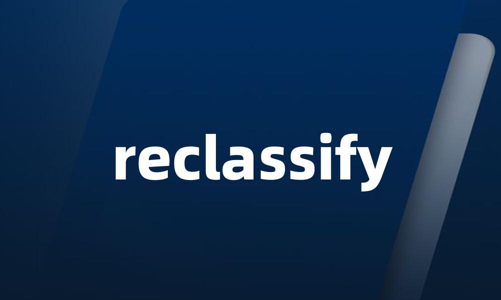 reclassify