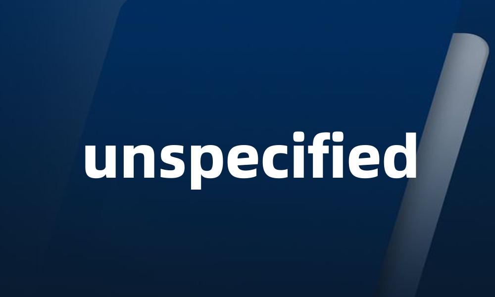 unspecified