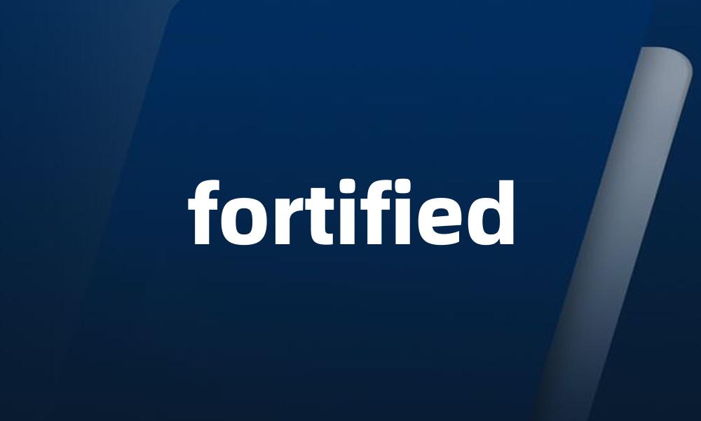 fortified