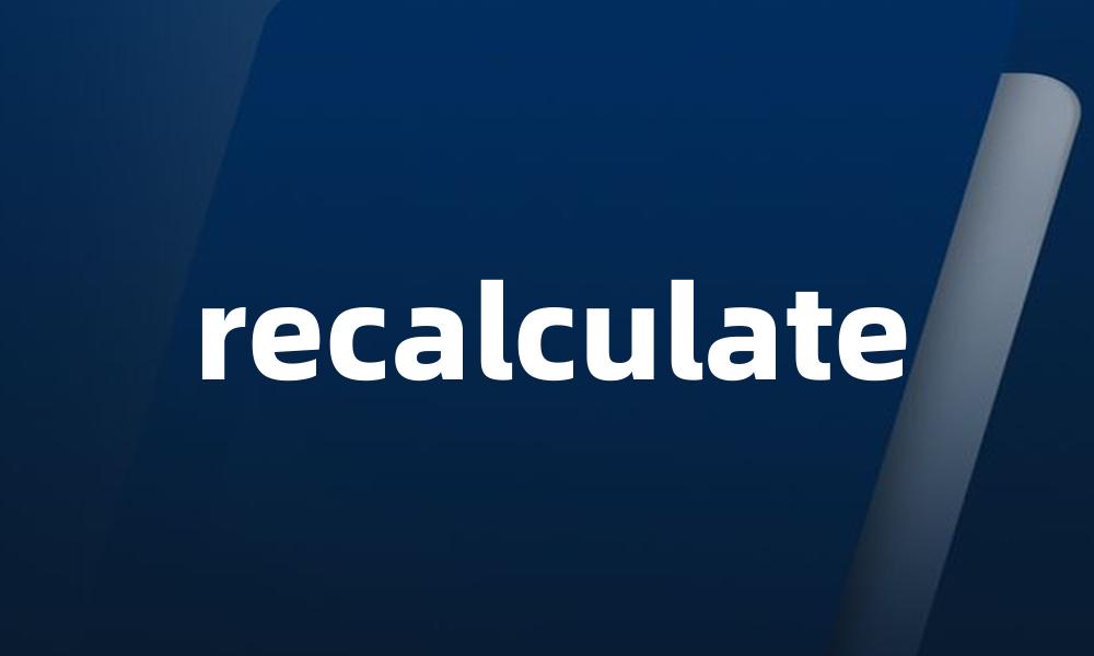 recalculate