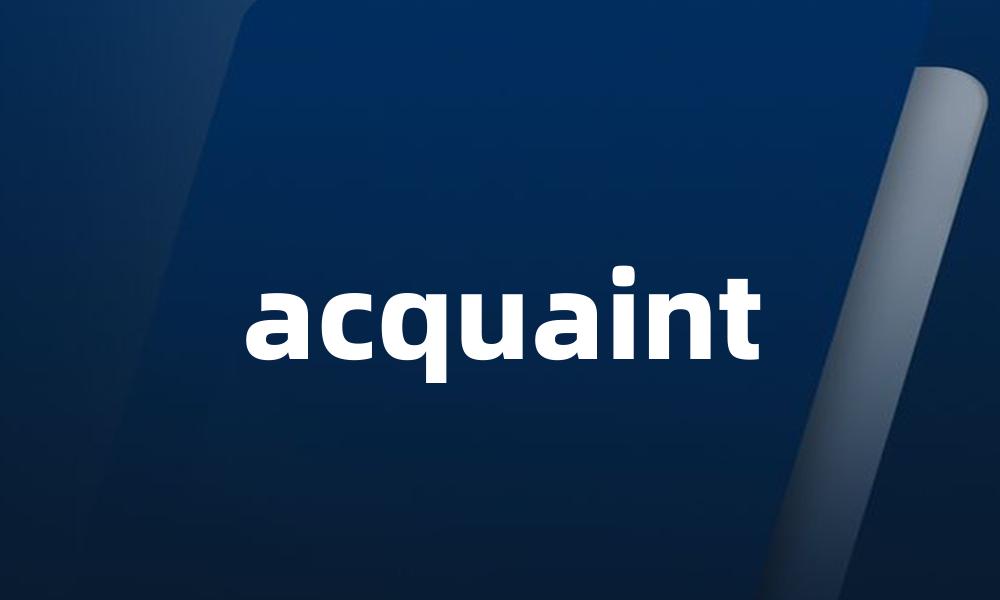 acquaint