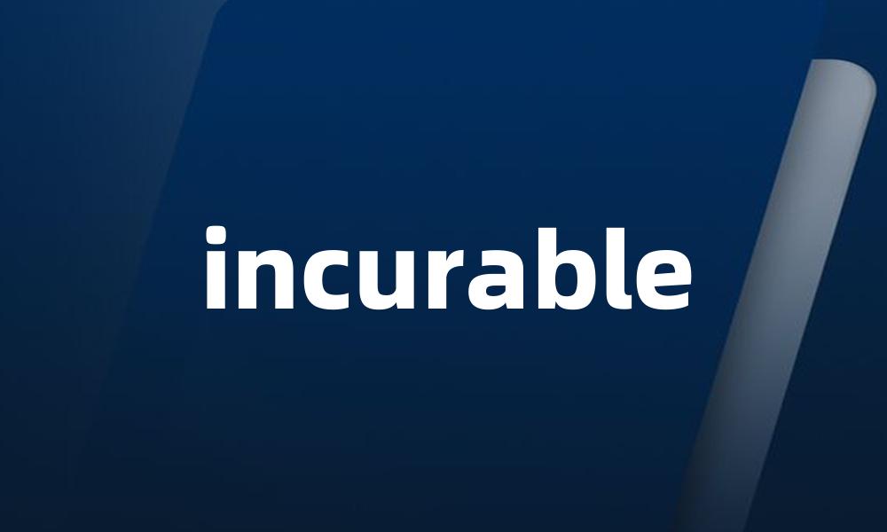 incurable