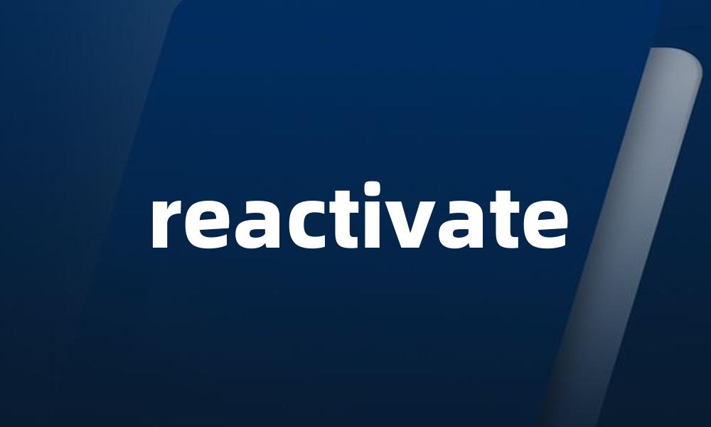 reactivate